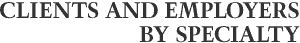 CLIENTS AND EMPLOYERS BY SPECIALTY