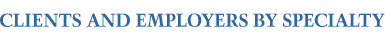CLIENTS & EMPLOYERS BY SPECIALTY